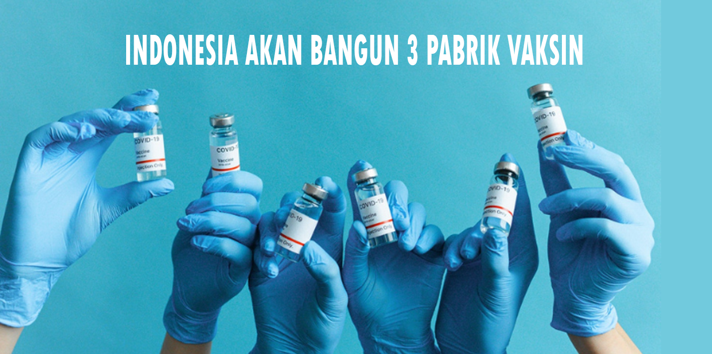 Indonesia Akan Bangun Tiga Pabrik Vaksin COVID-19